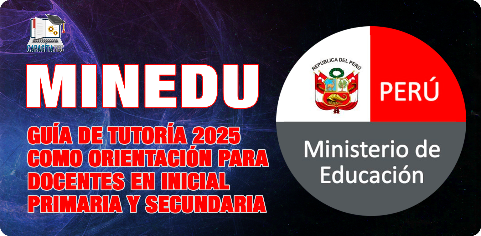 GUÍA DE TUTORÍA 2025 COMO ORIENTACIÓN PARA DOCENTES EN INICIAL PRIMARIA Y SECUNDARIA