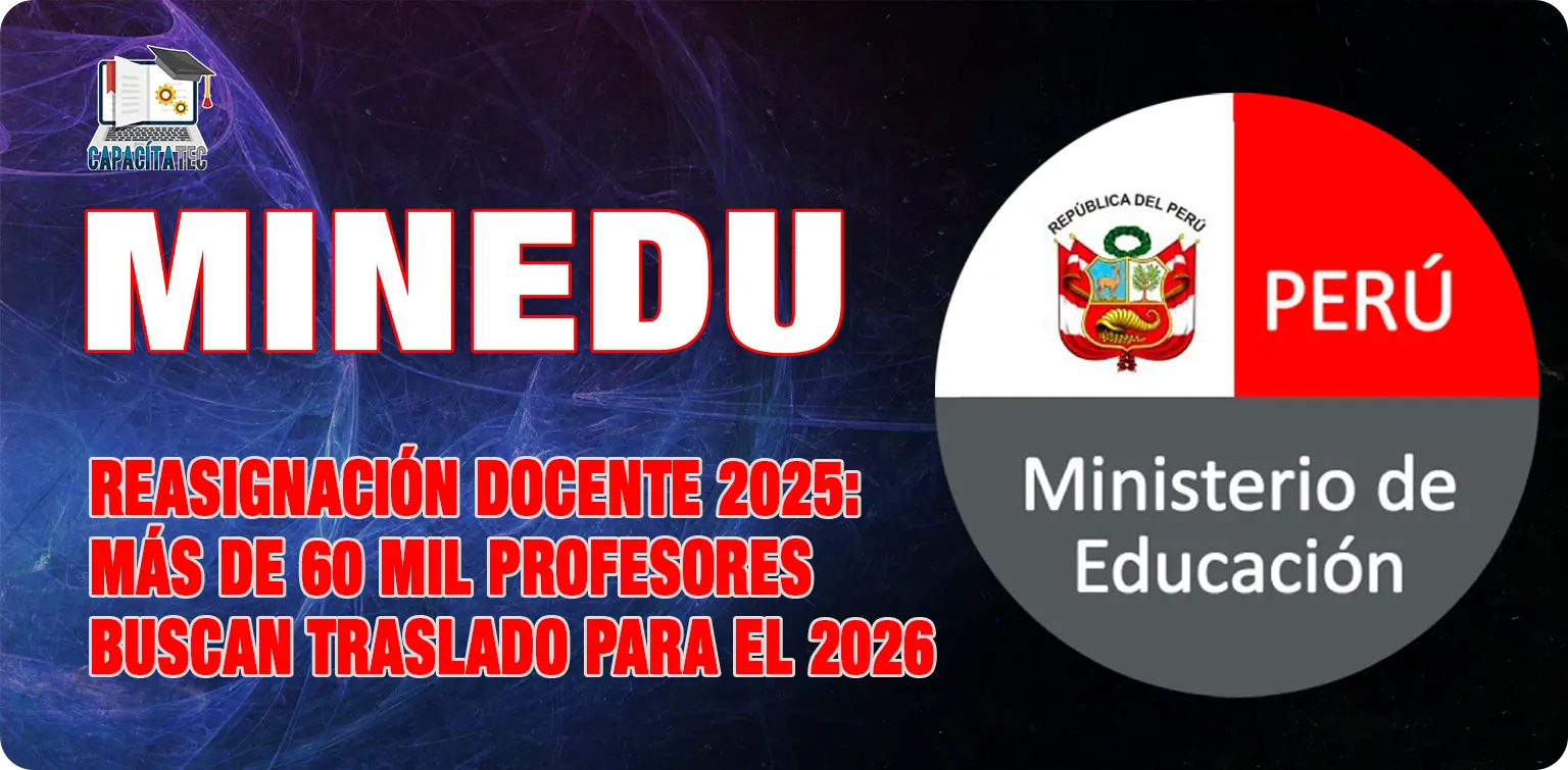 REASIGNACIÓN DOCENTE 2025: MÁS DE 60 MIL PROFESORES BUSCAN TRASLADO PARA EL 2026